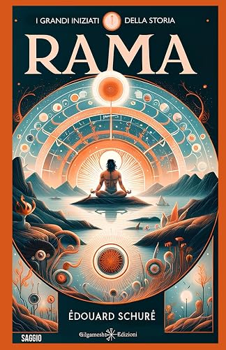 I grandi iniziati. Cenni sulla storia segreta delle religioni. Rama (Vol. 1)
