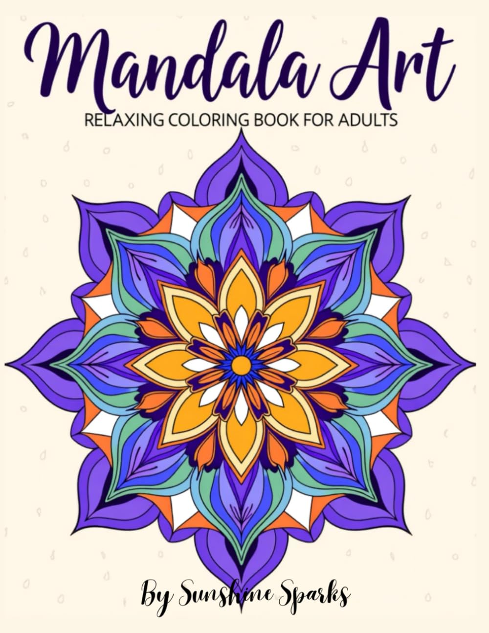 Mandala Art: Relaxing Coloring Book for Adults: 50 Unique Mandalas for Stress and Anxiety relief and Relaxation, Big and bold therapeutic illustrations