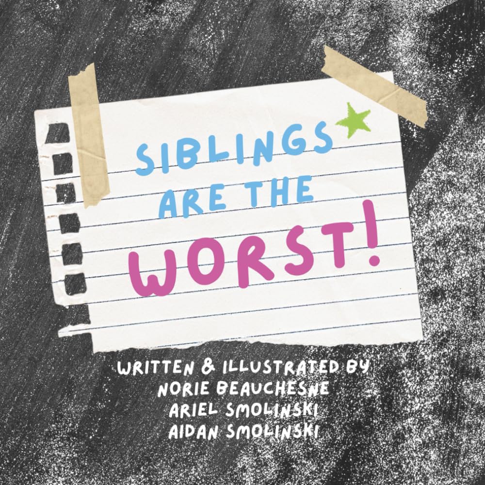 Siblings are the Worst!: After reflecting on the goods and the bads of having a sibling, one is happy to see the ups are far greater than the downs!