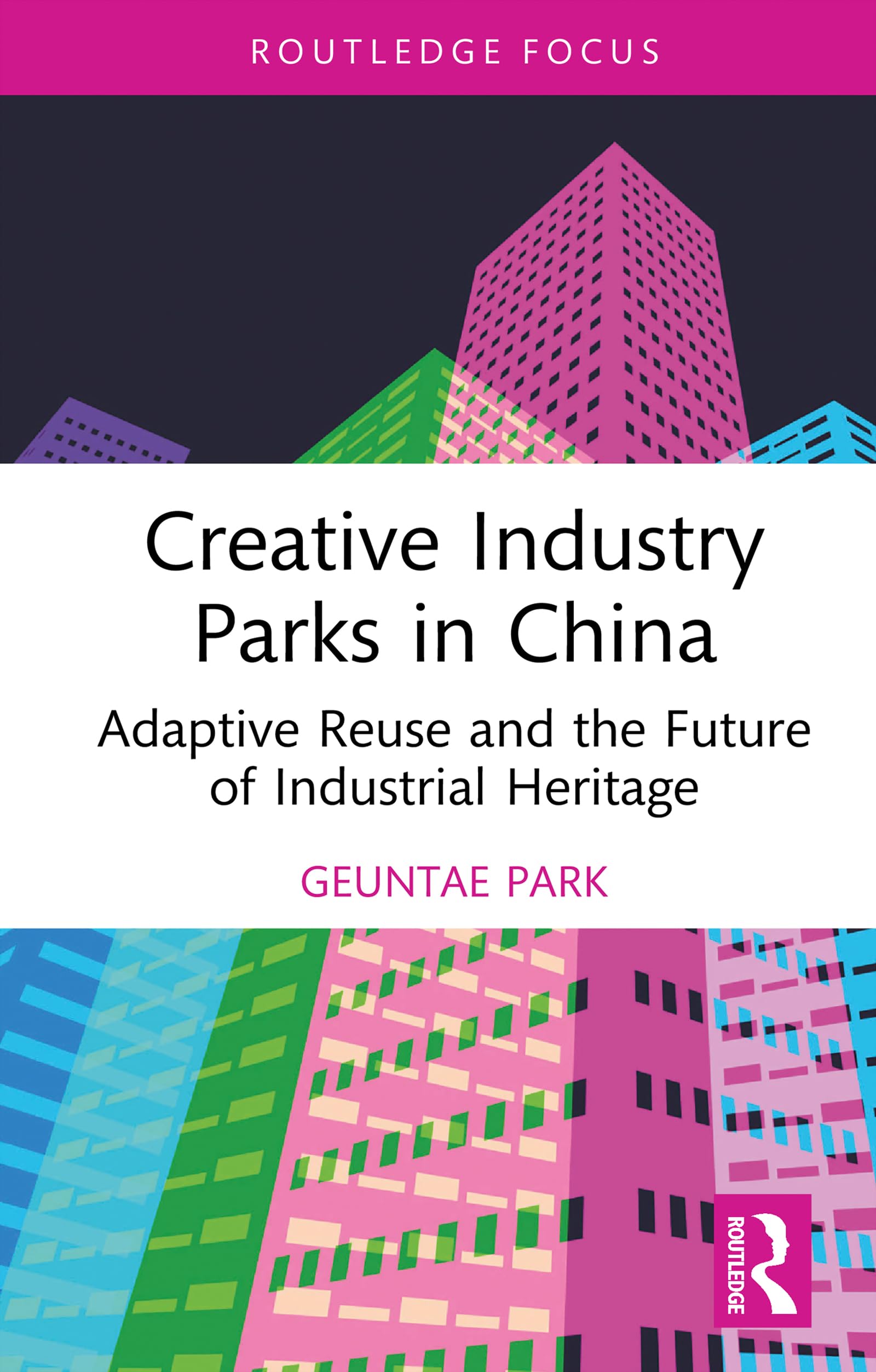 Patrimoine Industriel de la Chine : Mutation Urbaine et Économie Créative Routledge