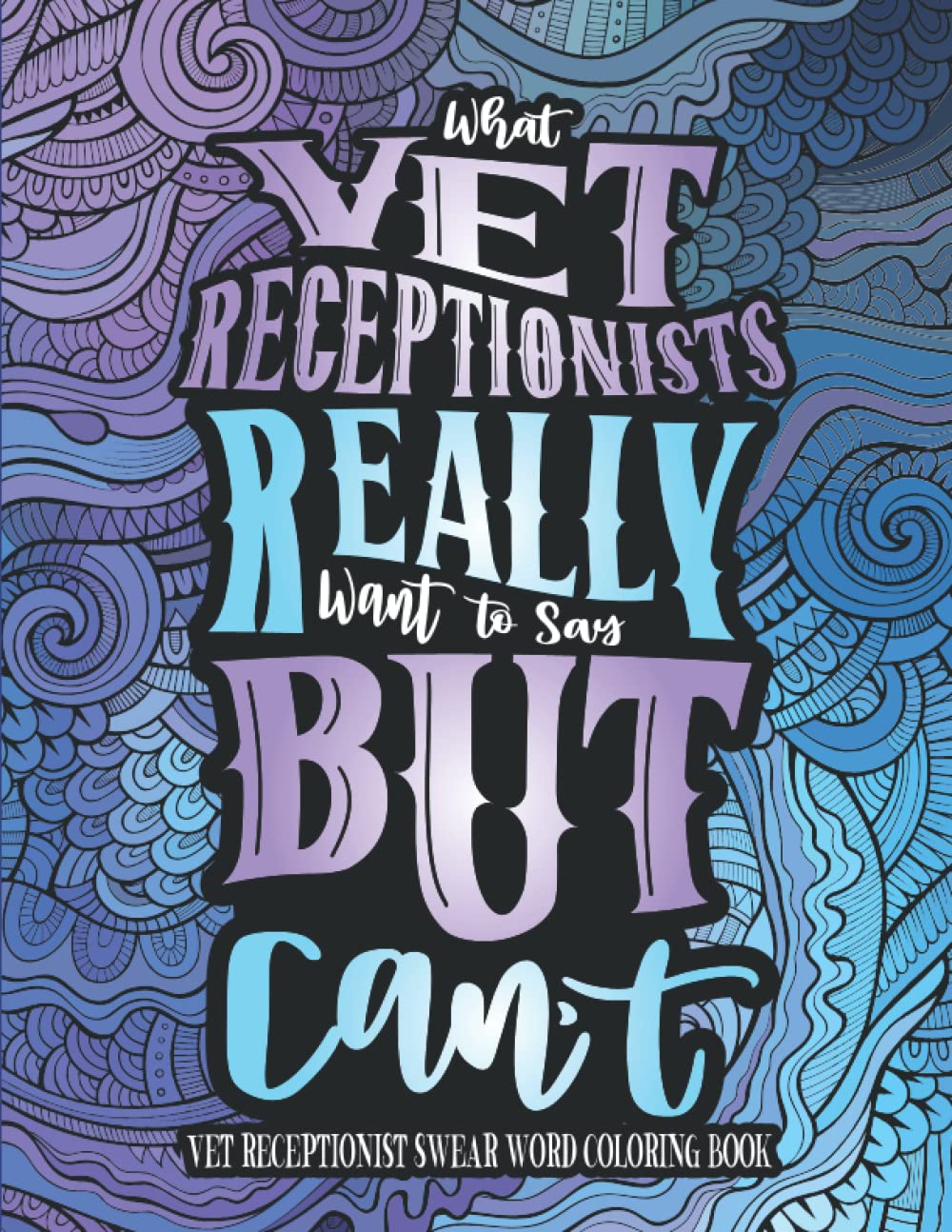 Vet Receptionist Swear Word Coloring Book: A Funny Veterinary Receptionist Gift Idea