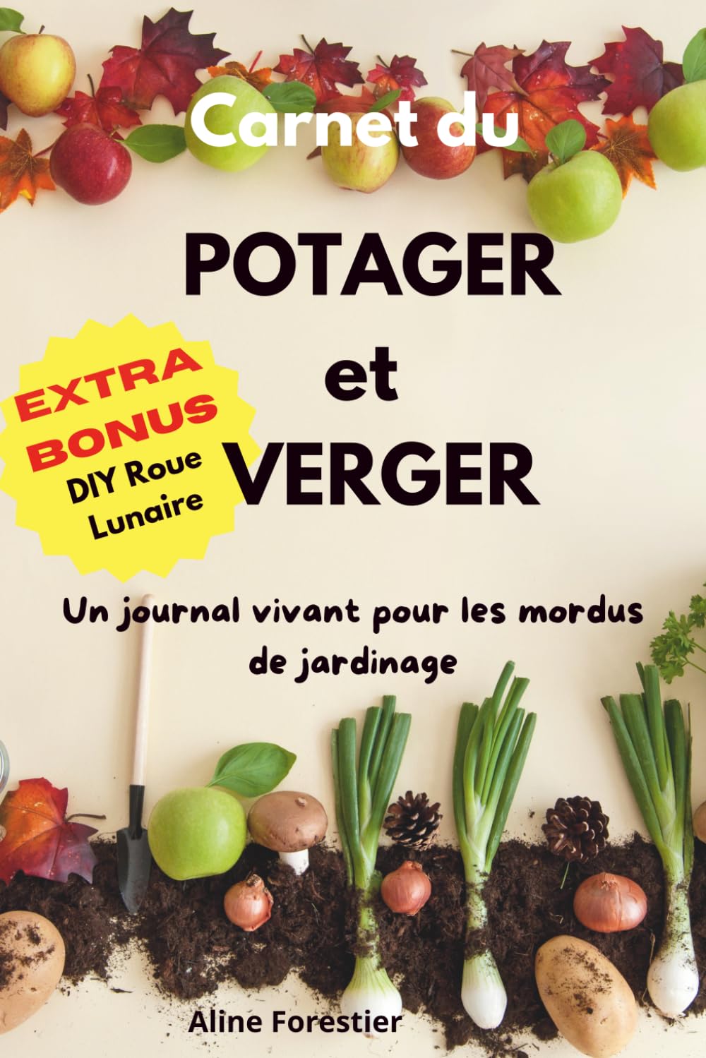Carnet du potager et verger: Un journal vivant pour les mordus de jardinage