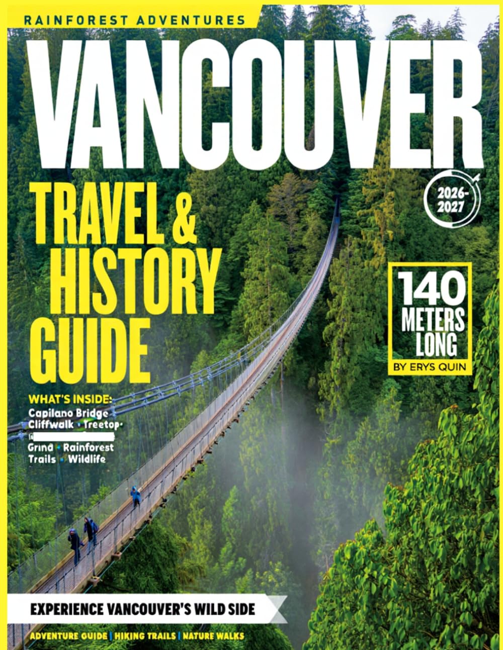VANCOUVER TRAVEL & HISTORY GUIDE 2027(FULL COLOR): Explore Vancouver’s Coastal Beauty, Historic Roots, Outdoor Adventures,& Cultural Neighborhood, including harbor cruises,& waterfront cycling routes