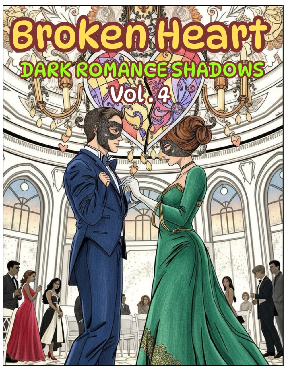 Broken Heart Dark Romance Shadows Coloring Book Vol-4: “40 Emotional Dark Romance & Broken Heart Coloring Pages for Adults and Teens”