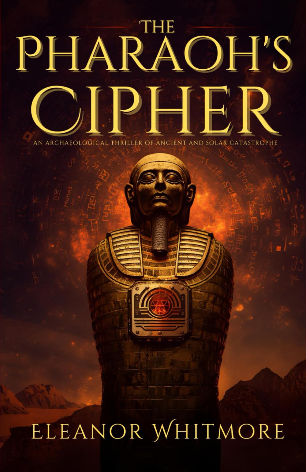 The Pharaoh’s Cipher: An Archaeological Thriller of Ancient Secrets and Solar Catastrophe