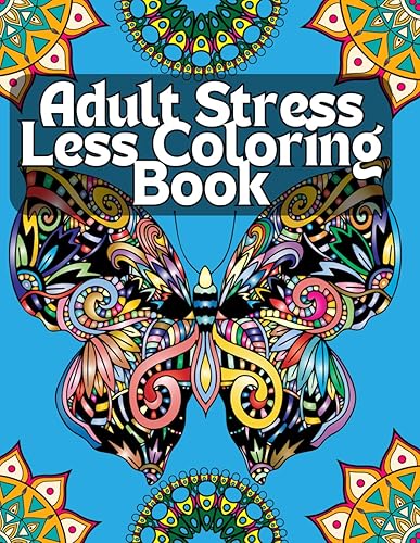 Adult Stress Less Coloring Book: Relaxation Animals Designs Coloring Book for Adults, Stress Relieving Beautiful Patterns Coloring Book for Adults and ... Wildlife, Butterfly, Mandalas Designs (2021)