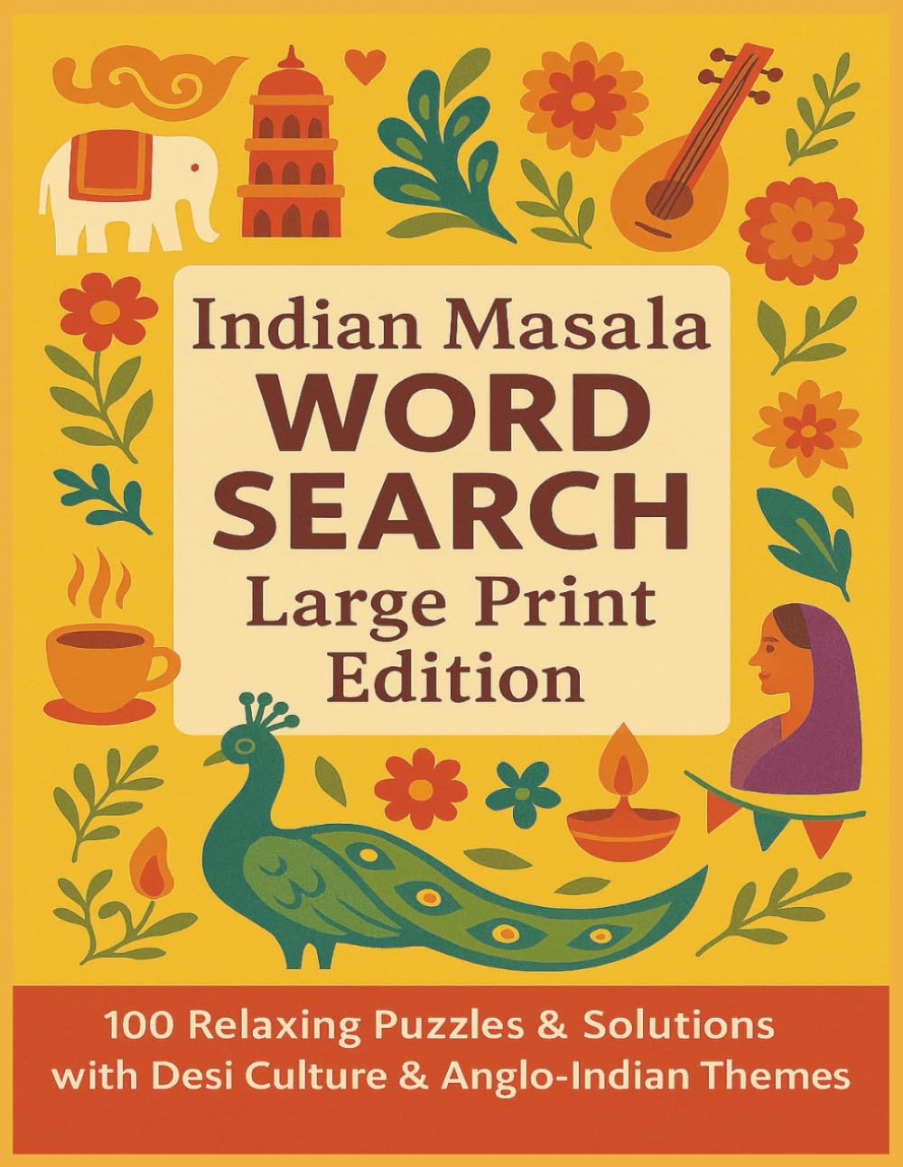 Indian Masala WORD SEARCH Large Print Edition: 100 Relaxing Puzzles & Solutions with Desi Culture & Anglo-Indian Themes (Rohim's Indian Desi Puzzlers)