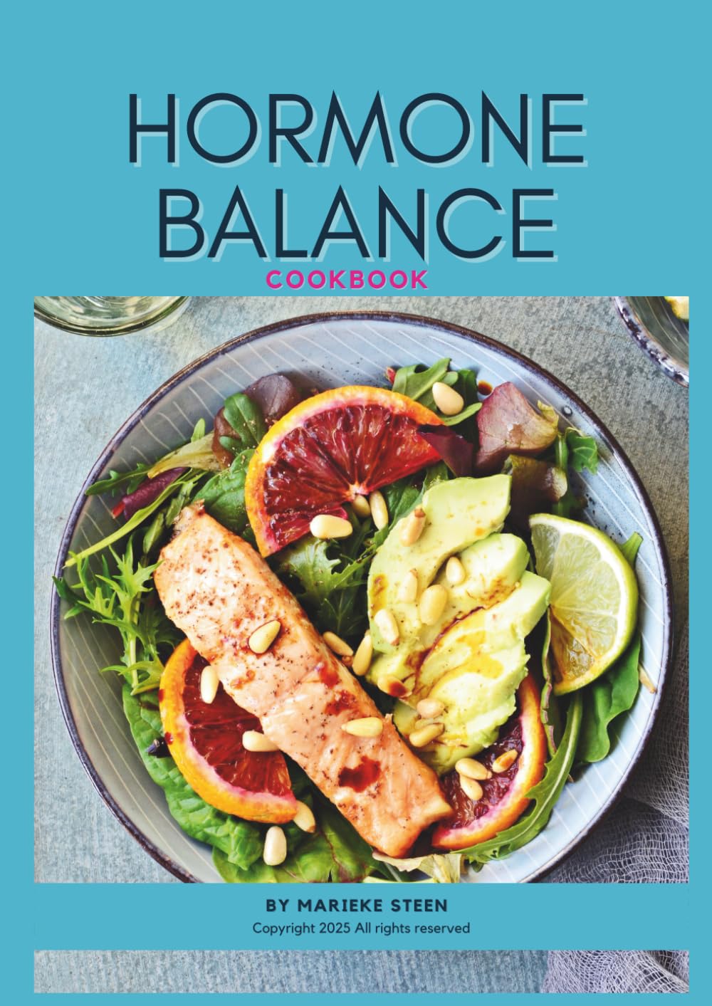 Hormone & Blood Sugar Balance Cookbook: 80+ Delicious Recipes to Support Menopause, Balance Blood Sugar, and Boost Energy Naturally for Women Over 40
