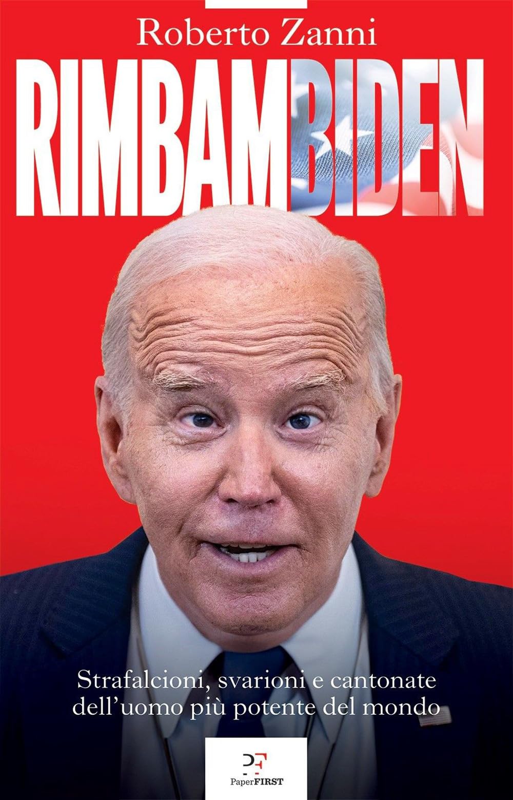 Rimbambiden. Strafalcioni, Svarioni E Cantonate Dell'uomo Più Potente Del Mondo - 4