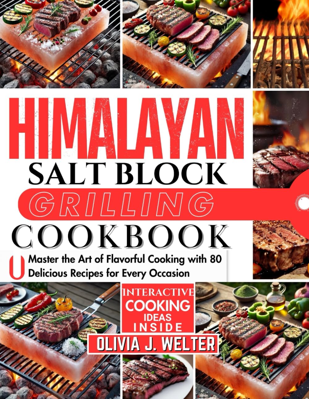 Himalayan Salt Block Grilling Cookbook: Master the Art of Flavorful Cooking with 80 Delicious Recipes for Every Occasion