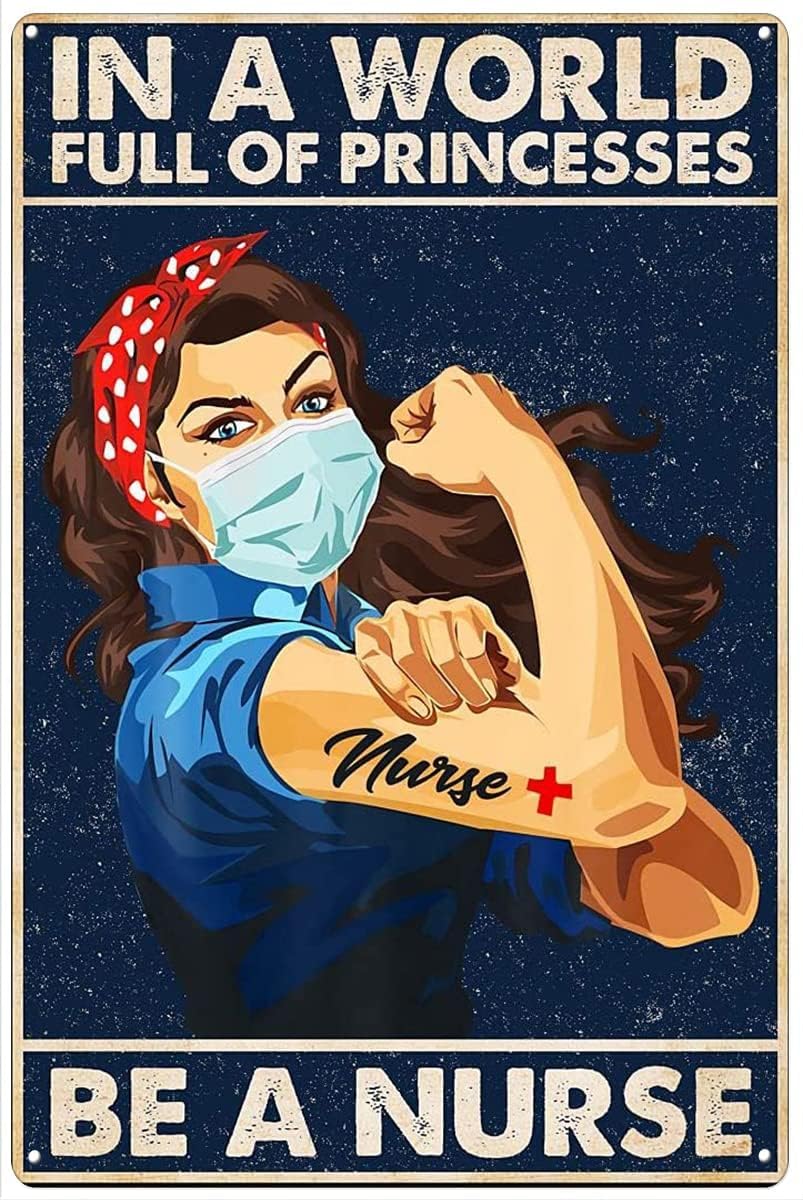 Nurse-4 In A World Full Of Princesses Be A Nurse Vintage Metal Tin Sign Art Plaque Wall Decor Look Funny Nurse Gifts For Home Kitchen Garage 12X18 Inch