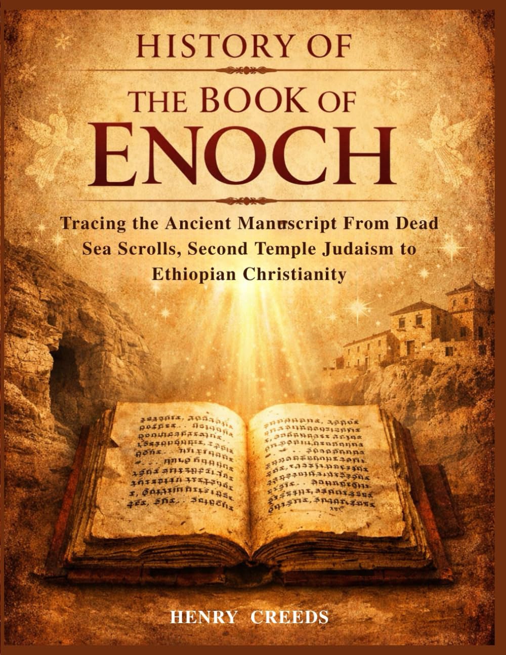 History of The Book of Enoch: Tracing the Ancient Manuscript From Dead Sea Scrolls, Second Temple Judaism to Ethiopian Christianity