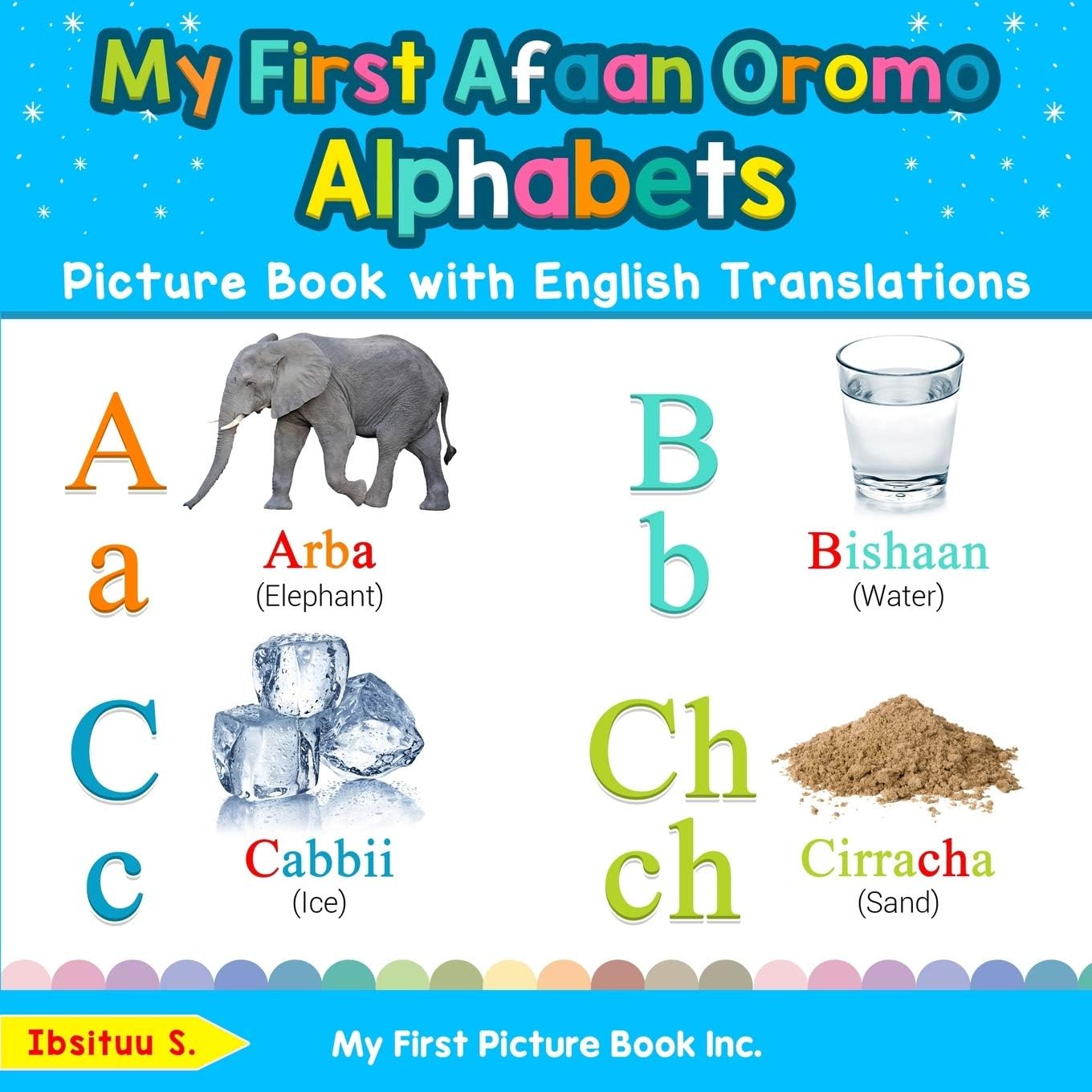 My First Afaan Oromo Alphabets Picture Book with English Translations: Bilingual Early Learning & Easy Teaching Afaan Oromo Books for Kids (Teach & Learn Basic Afaan Oromo words for Children)