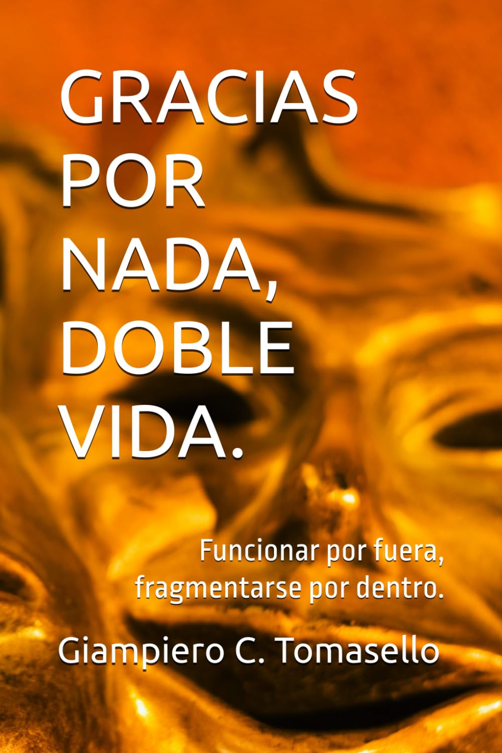GRACIAS POR NADA, DOBLE VIDA.: Funcionar por fuera, fragmentarse por dentro.
