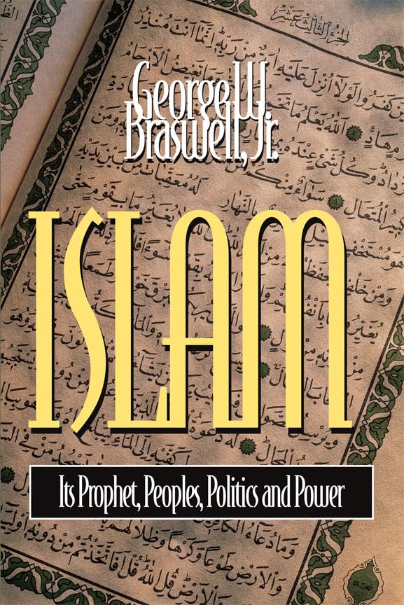 Islam: Its Prophet, Peoples, Politics and Power      Kindle Edition