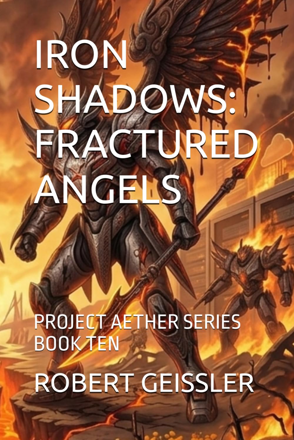 IRON SHADOWS: FRACTURED ANGELS: PROJECT AETHER SERIES BOOK TEN