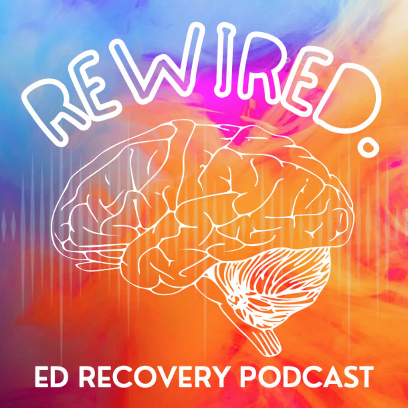 Rewired - Eating Disorder Recovery Podcast