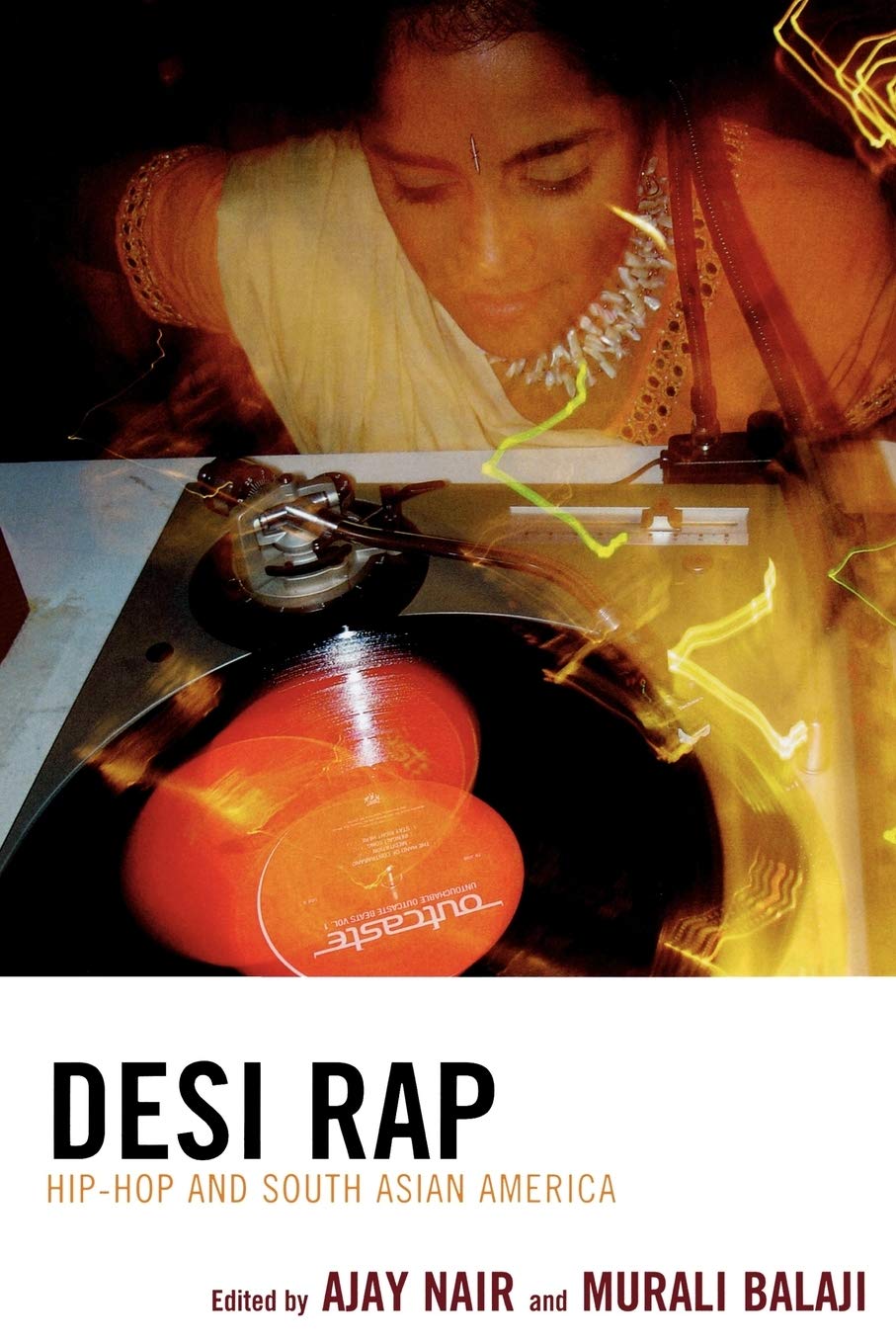 Desi Rap: Hip Hop and South Asian America: Hip Hop and South Asian America