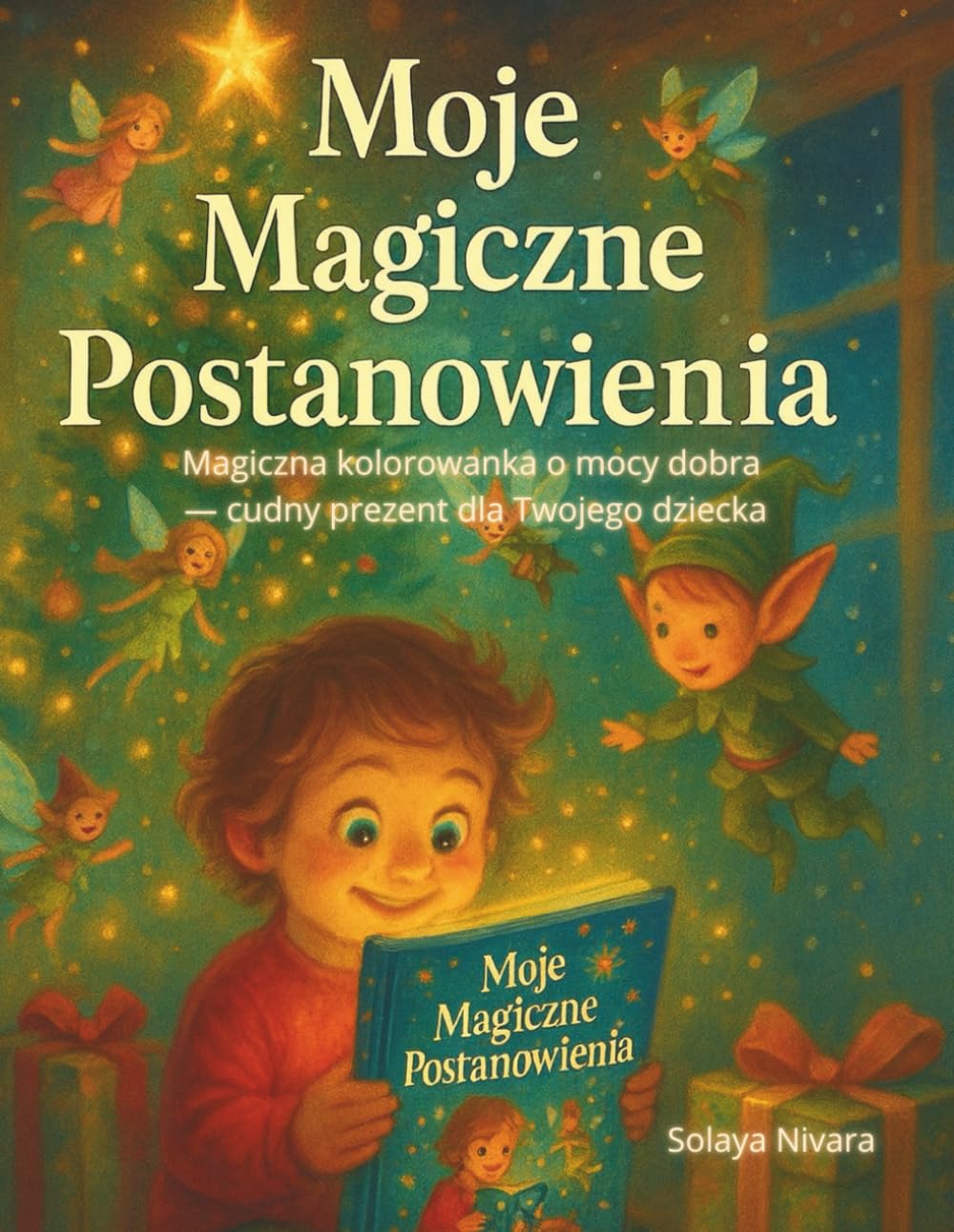 Moje Magiczne Postanowienia: Magiczna kolorowanka o mocy dobra — cudny prezent dla Twojego dziecka