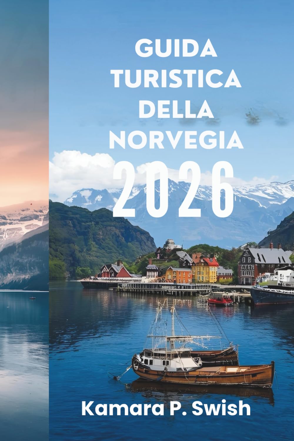 GUIDA TURISTICA DELLA NORVEGIA 2026: "Dall'eredità vichinga al fascino moderno: la tua guida al Nord"