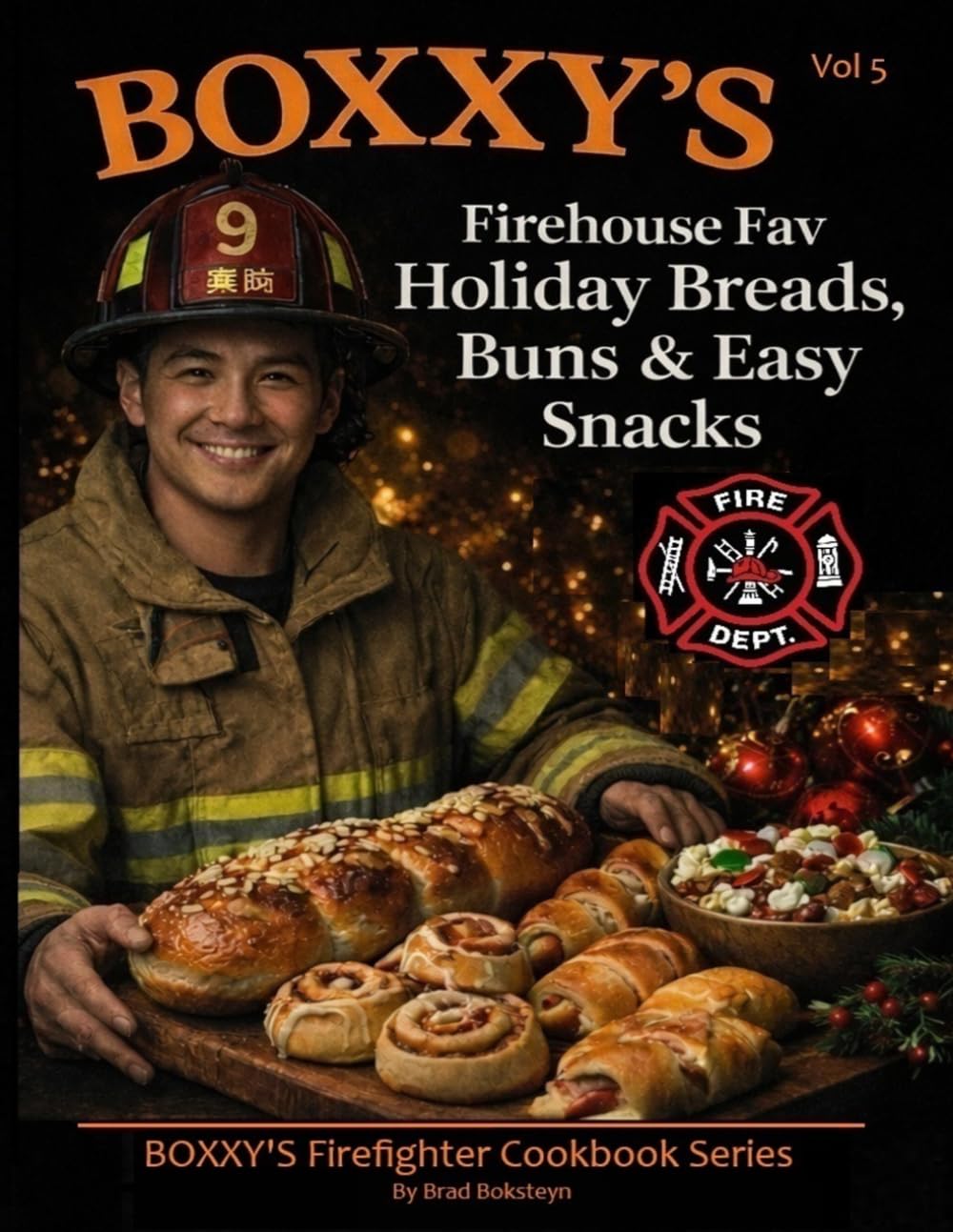 BOXXY'S Fav Firehouse Recipes, Vol #5: Holiday Breads, Buns & Easy Snacks (BOXXY'S Firefighter's Fav Cookbook Series)