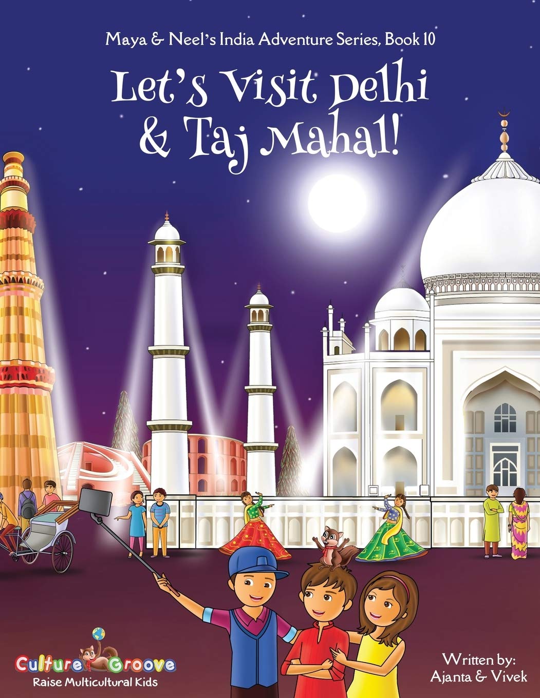 Let's Visit Delhi & Taj Mahal!: 10 (Maya & Neel's India Adventure Series)