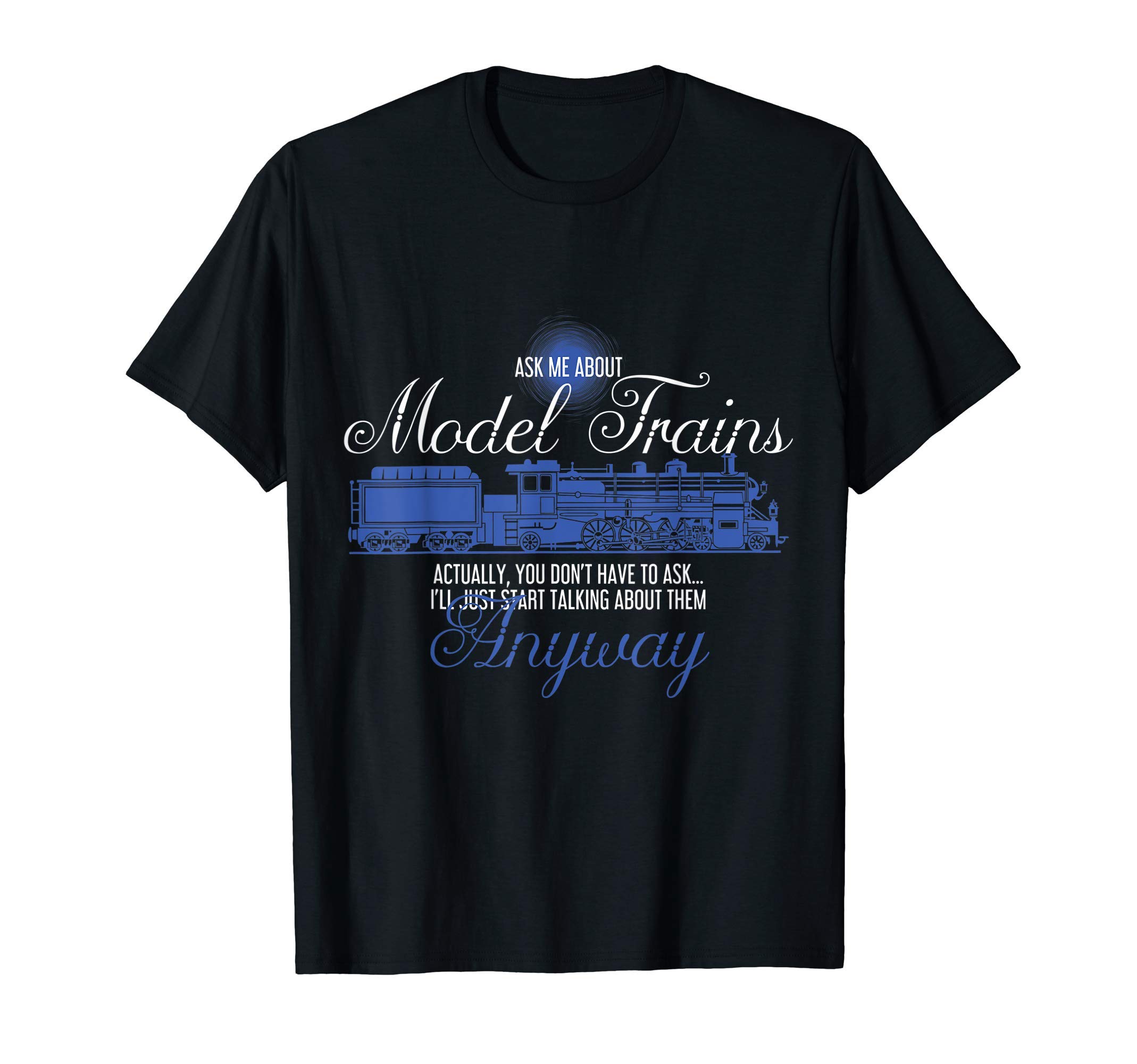 Train Lovers Gift DesignsAsk Me About Model Trains Tee Train Collector Railfan T-Shirt