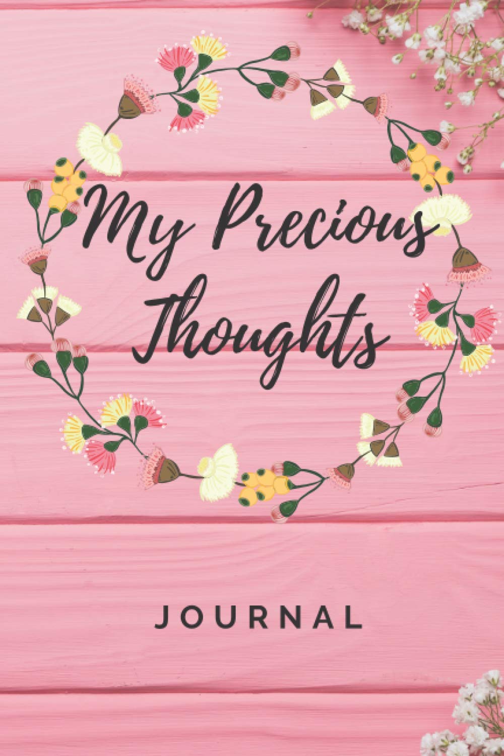 My Precious Thoughts Journal: Inspirational Lined Journal. Ideal as Diary, Notebook, Planner for Prayer or Reflection. (100 Pages 6 x 9)