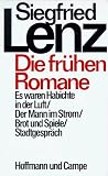 Die frühen Romane: Es waren Habichte in der Luft - Der Mann im Strom - Brot und Spiele - Stadtgespräch - Siegfried Lenz Nachwort: Klaus G Just 