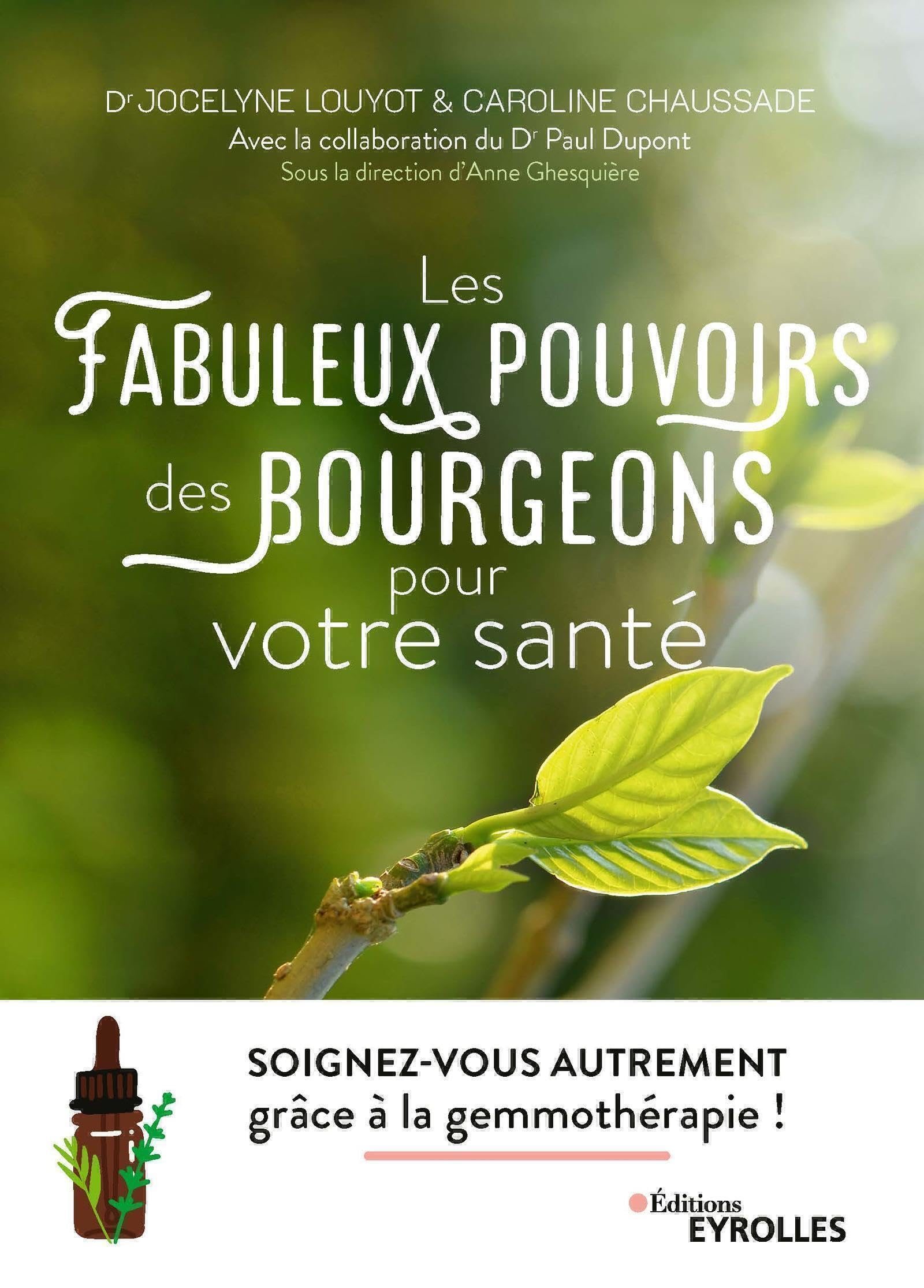 Les fabuleux pouvoirs des bourgeons pour votre santé: Soignez-vous autrement grâce à la gemmothérapie !