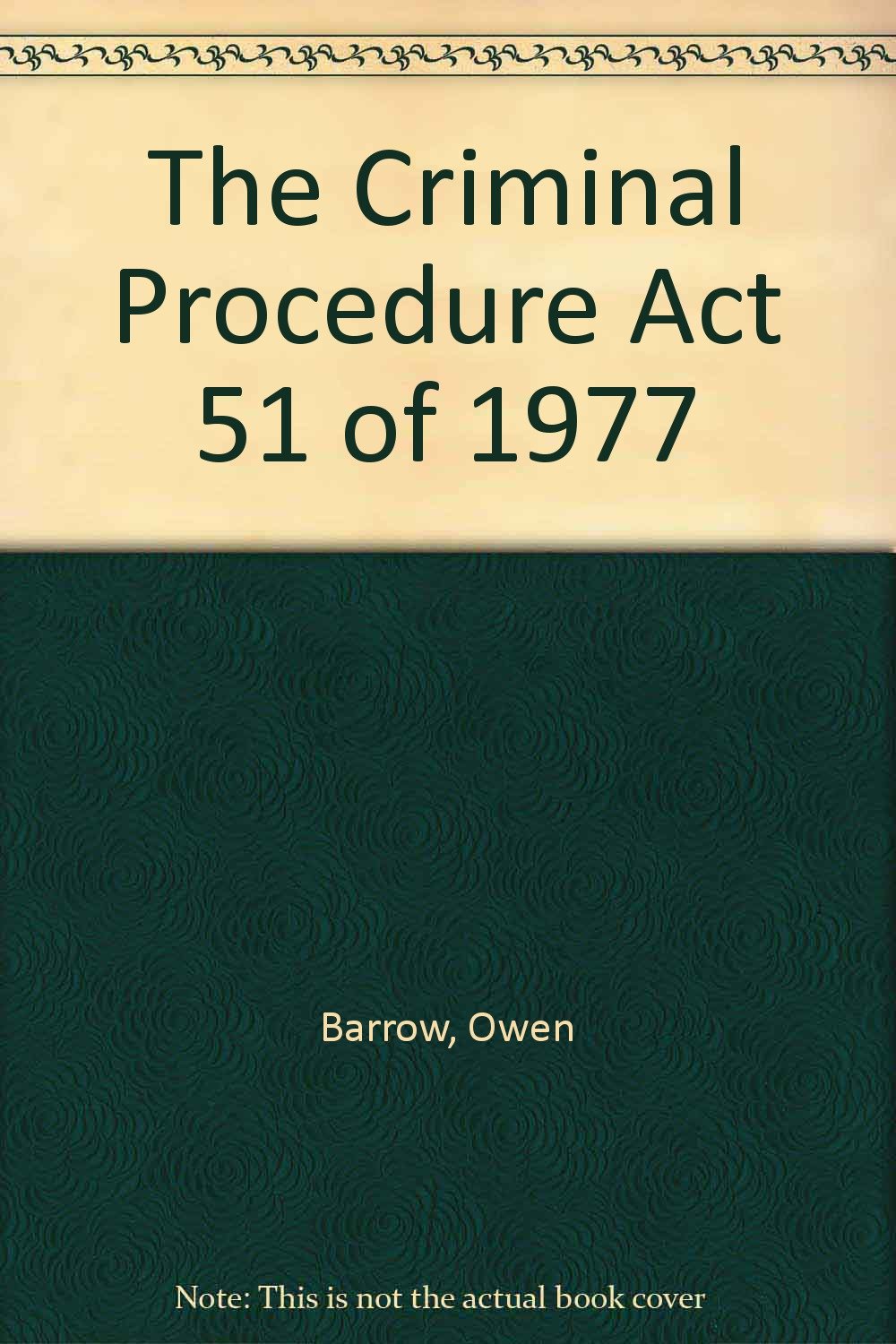 The Criminal Procedure Act 51 Of 1977 Barrow Owen 9780702133411 The Criminal Procedure Act 51 Of 1977 Barrow Owen 9780702133411