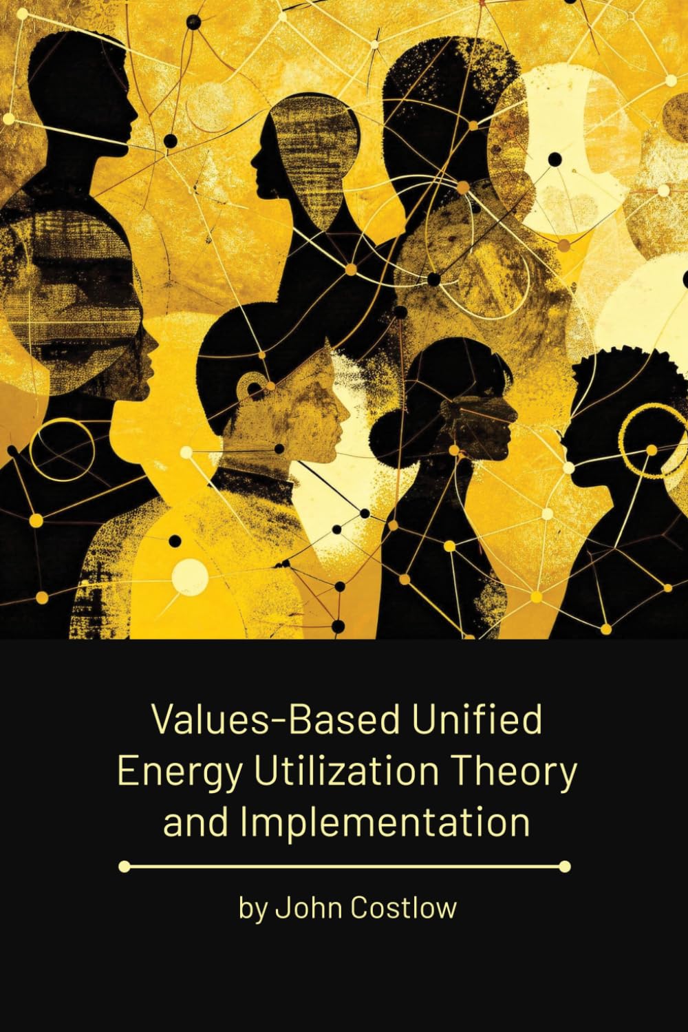 Values-Based Unified Energy Utilization Theory and Implementation