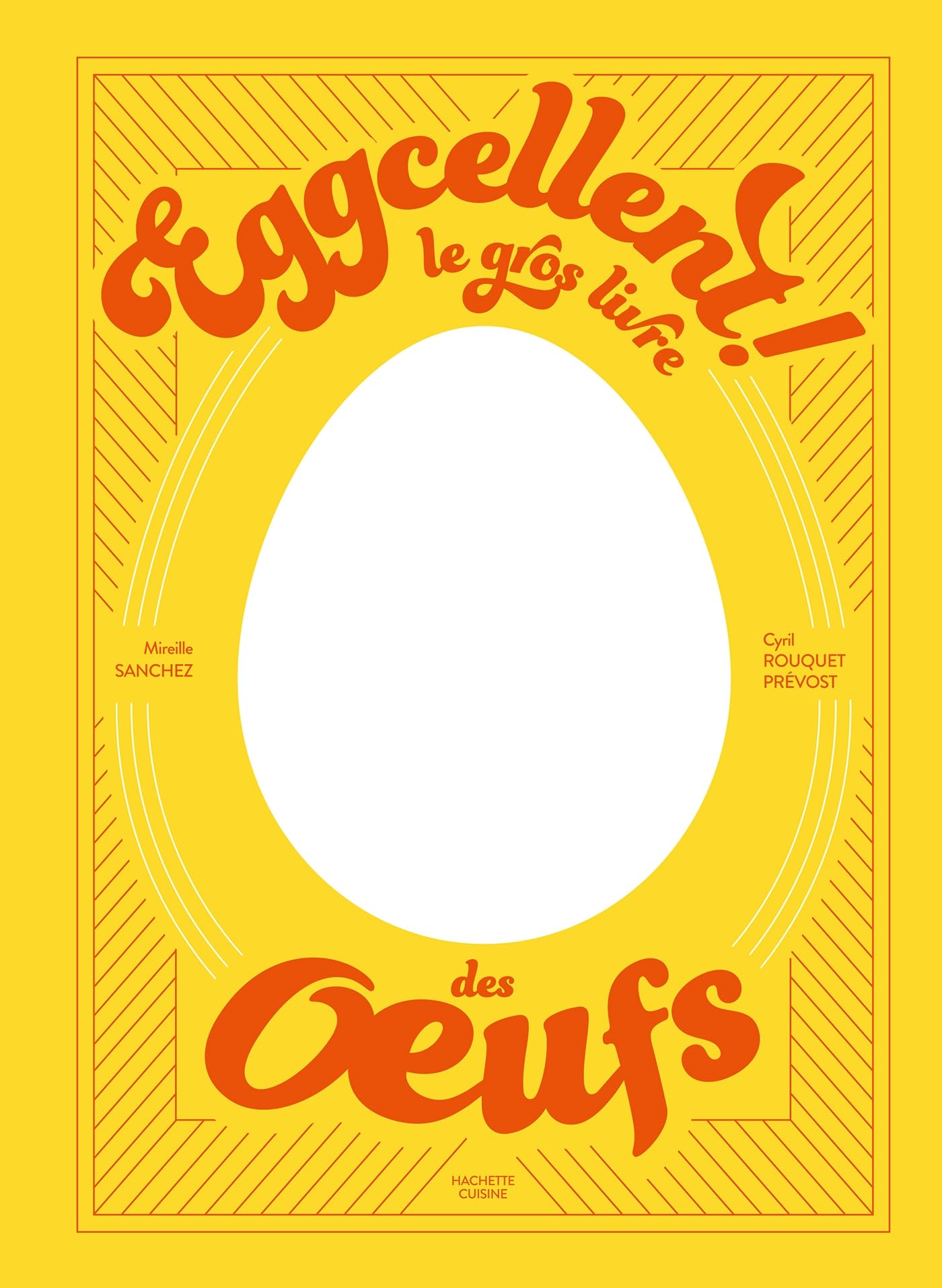 Eggcellent: Le gros livre des oeufs