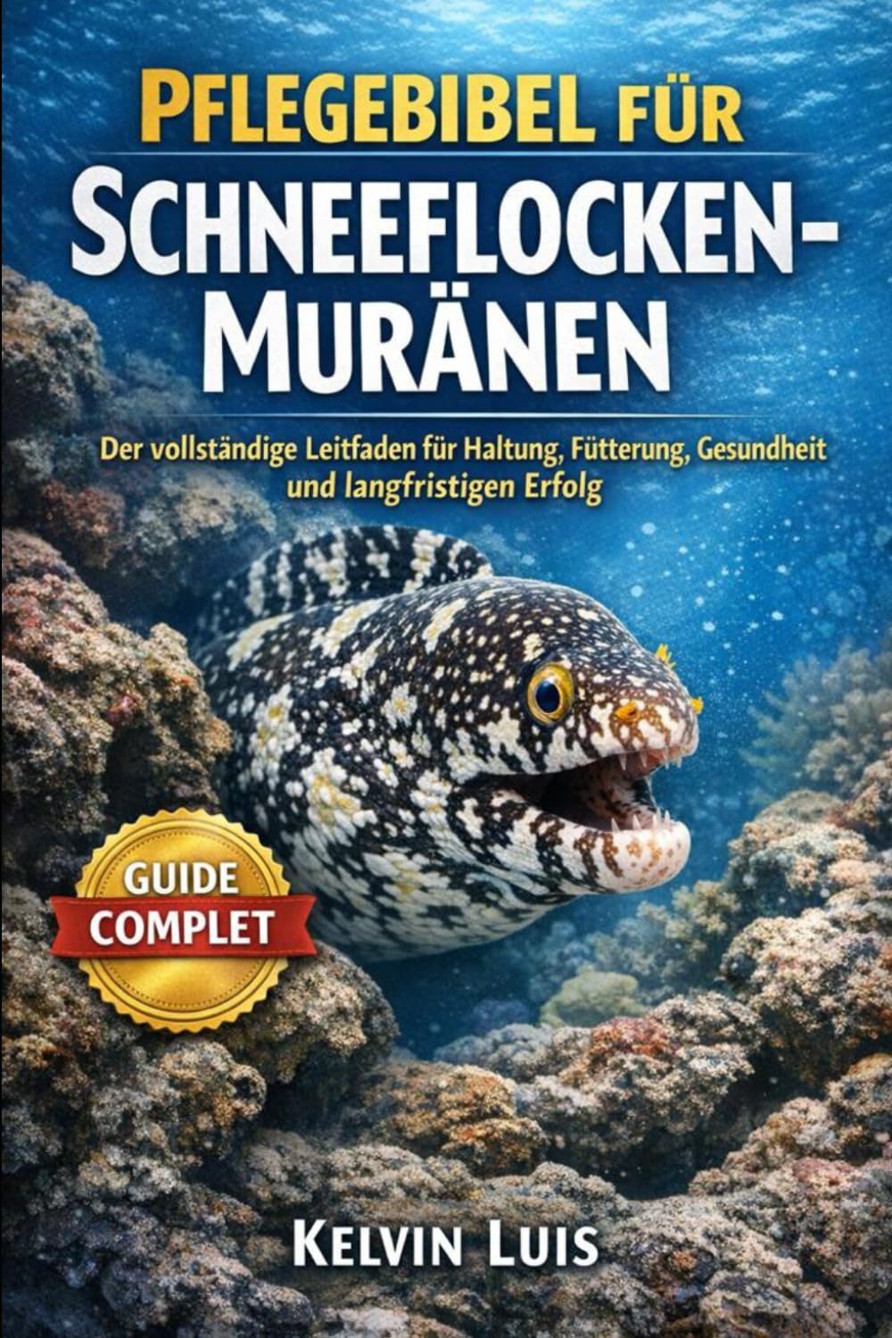 PFLEGEBIBEL FÜR SCHNEEFLOCKEN-MURÄNEN: Der vollständige Leitfaden für Haltung, Fütterung, Gesundheit und langfristigen Erfolg