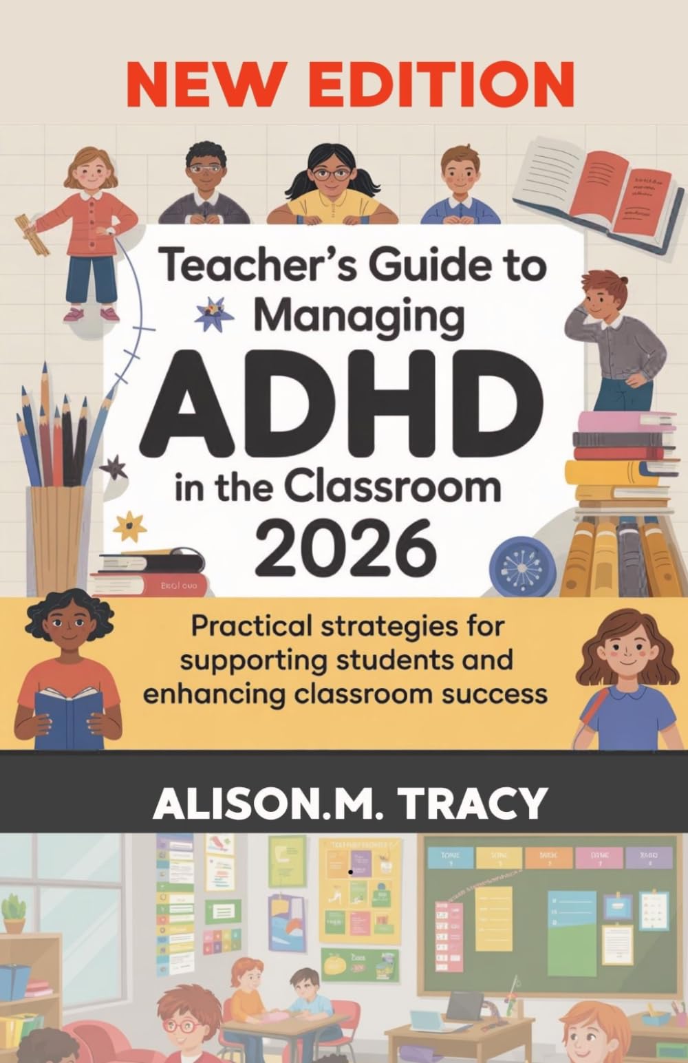 Teacher’s Guide To Managing ADHD In The Classroom 2026: Practical Strategies for Supporting Students and Enhancing Classroom Success