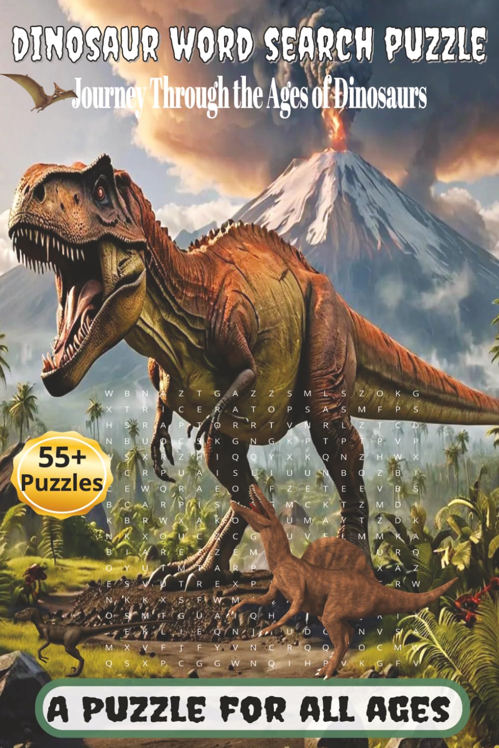 Dinosaur word search puzzle: Explore the Triassic, Jurassic, and Cretaceous Worlds of Prehistoric Giants in this book. Go back in time and discover these amazing animals.