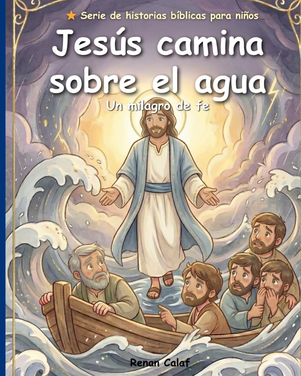 Jesús camina sobre el agua: Historias bíblicas para niños sobre la fe y la confianza en Dios: lectura fácil para niños