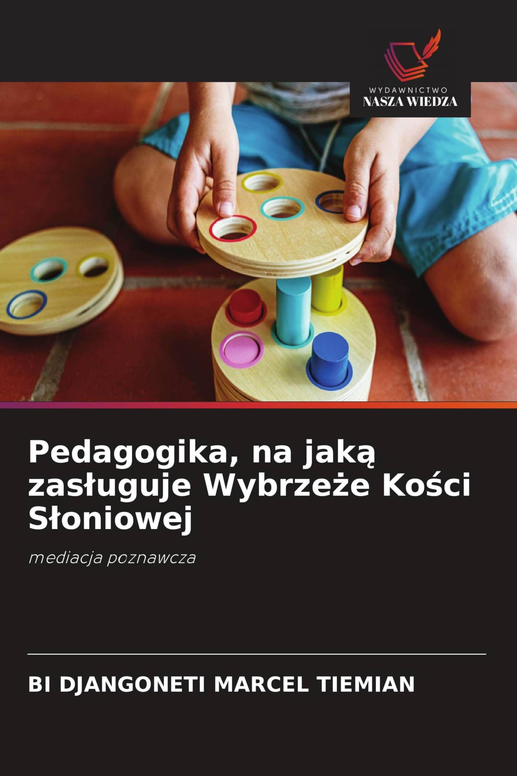 Pedagogika, na jak¿ zas¿uguje Wybrze¿e Ko¿ci S¿oniowej: mediacja poznawcza