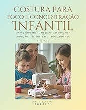 Costura para foco e concentração infantil: Atividades manuais para desenvolver atenção, paciência e criatividade nas crianças