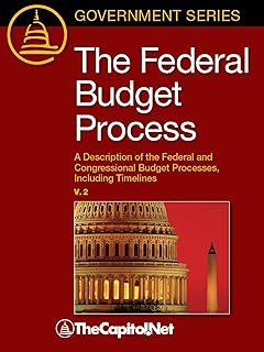 The Federal Budget Process, 2E: A Description of the Federal and Congressional Budget Processes, Including Timelines