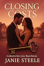 Closing Costs: A Steamy Midlife Romance of Secrets, Desire, and Second Chances