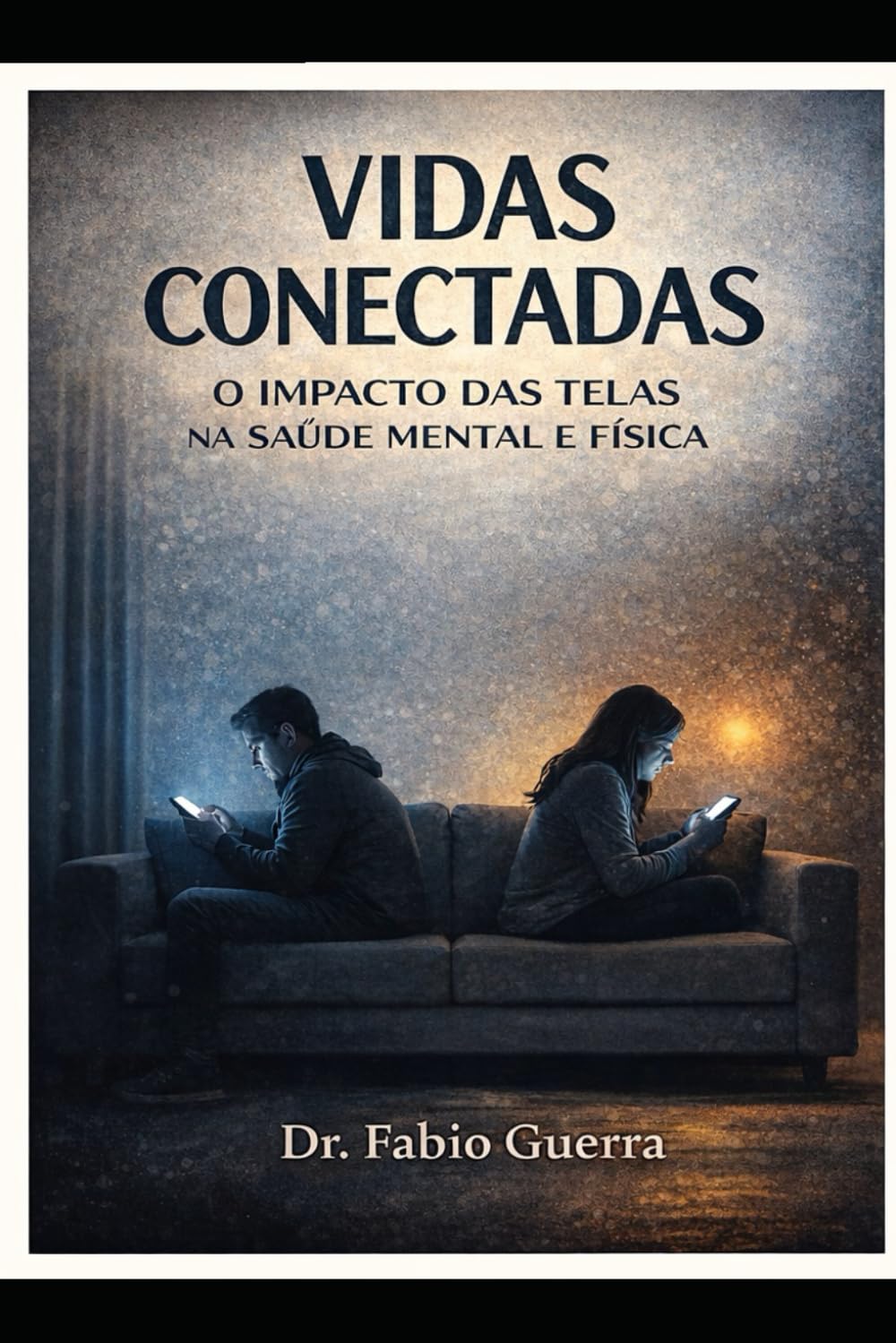 VIDAS CONECTADAS: O Impacto das Telas na Saúde Mental e Física