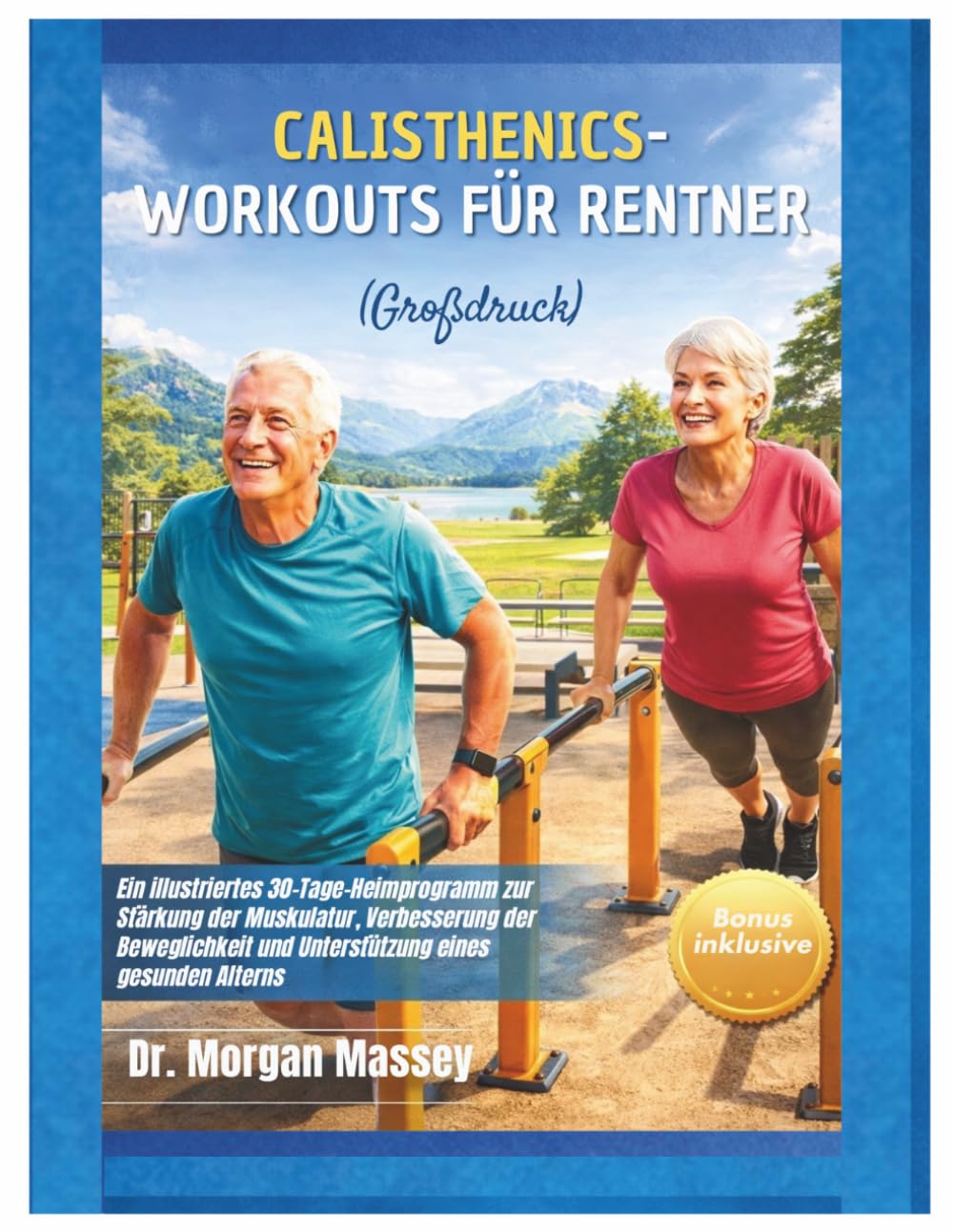 Calisthenics-Workouts Für Rentner (Großdruck): Ein illustriertes 30-Tage-Heimprogramm zur Stärkung der Muskulatur, Verbesserung der Beweglichkeit und Unterstützung eines gesunden Alterns
