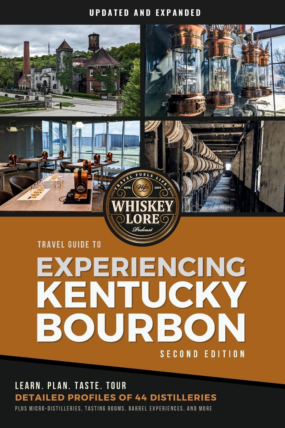 Whiskey Lore's Travel Guide to Experiencing Kentucky Bourbon: Learn Plan Taste Tour
