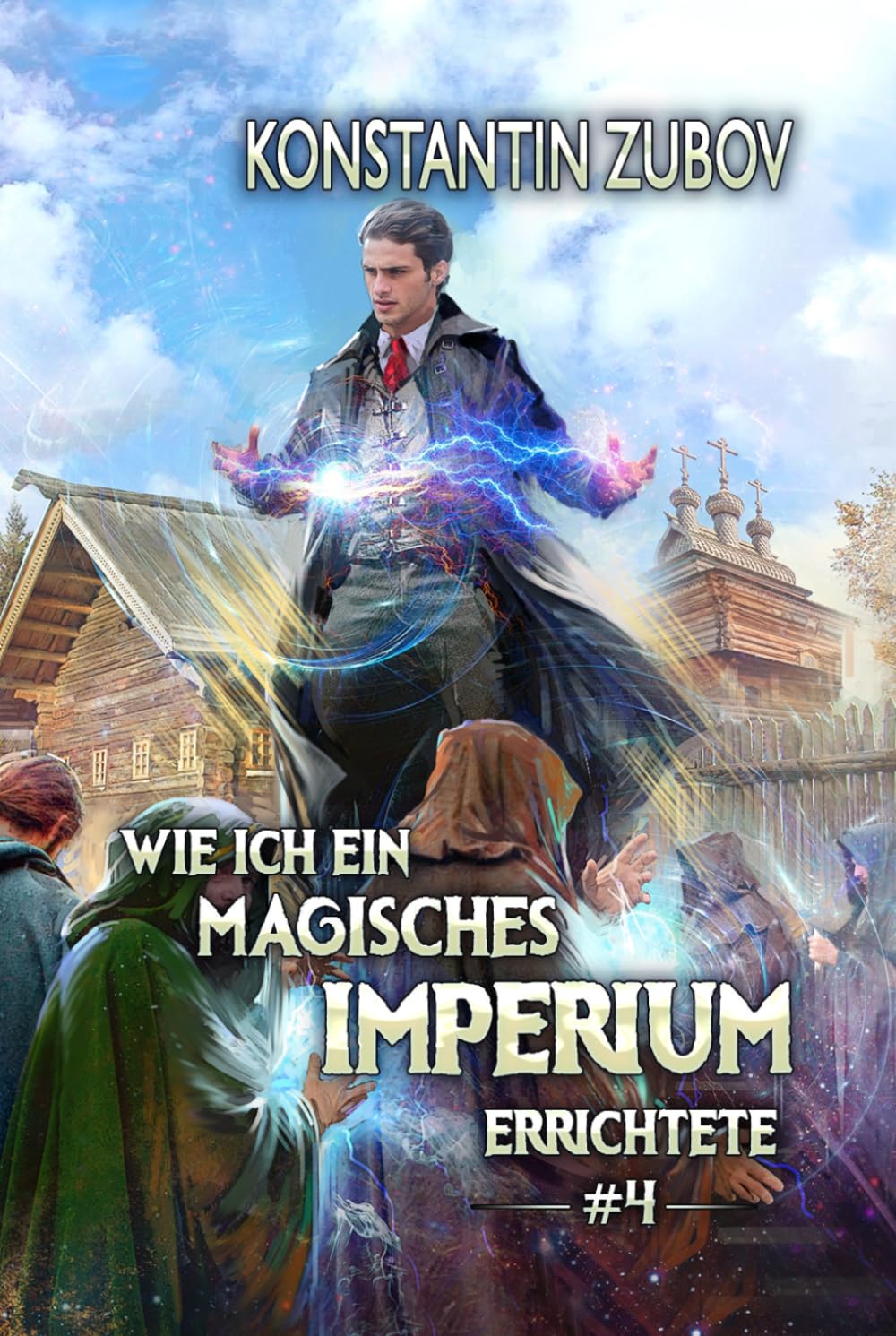 Wie ich ein Magisches Imperium errichtete (Buch 4): Eine Portal-Progression Fantasy Serie