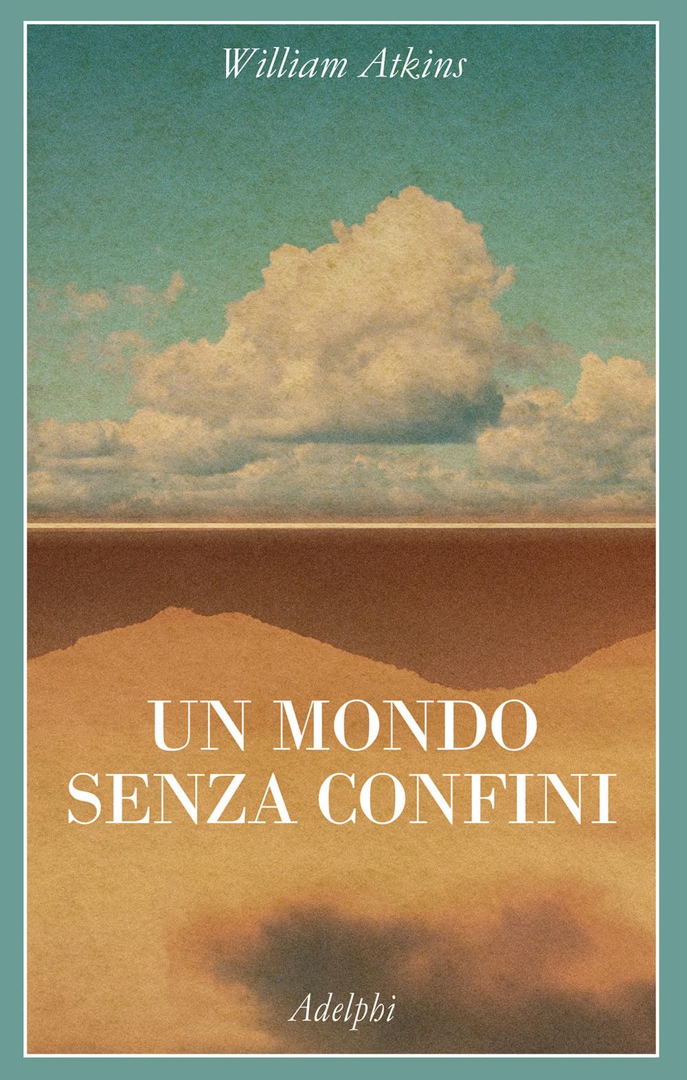 Un Mondo Senza Confini. Viaggi In Luoghi Deserti - 4