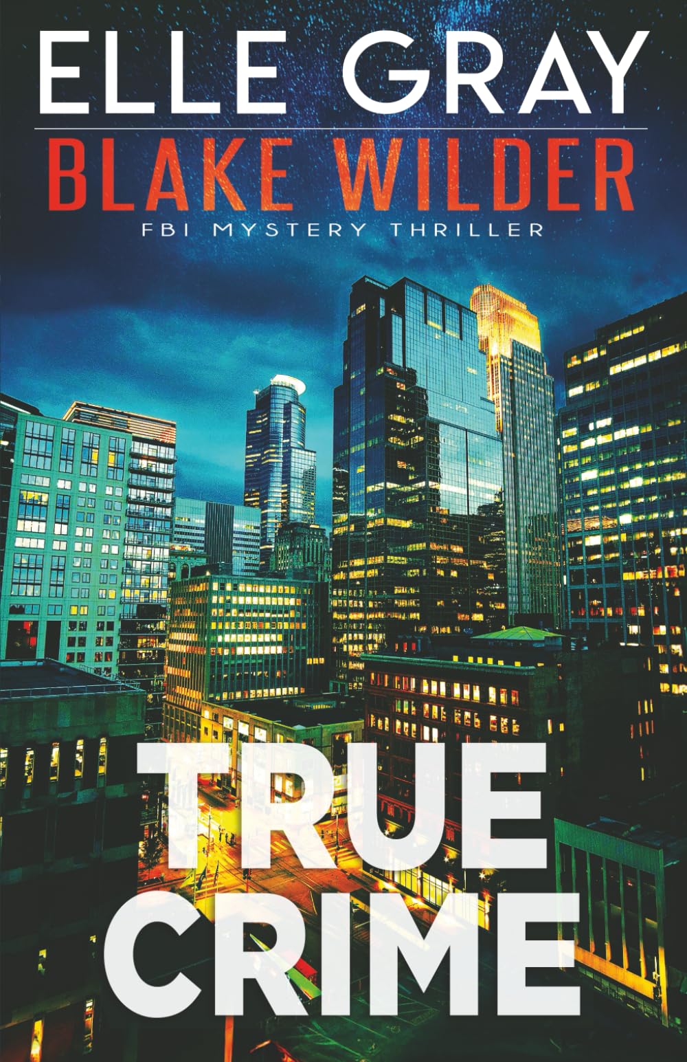 True Crime: 31 (Blake Wilder FBI Mystery Thriller)