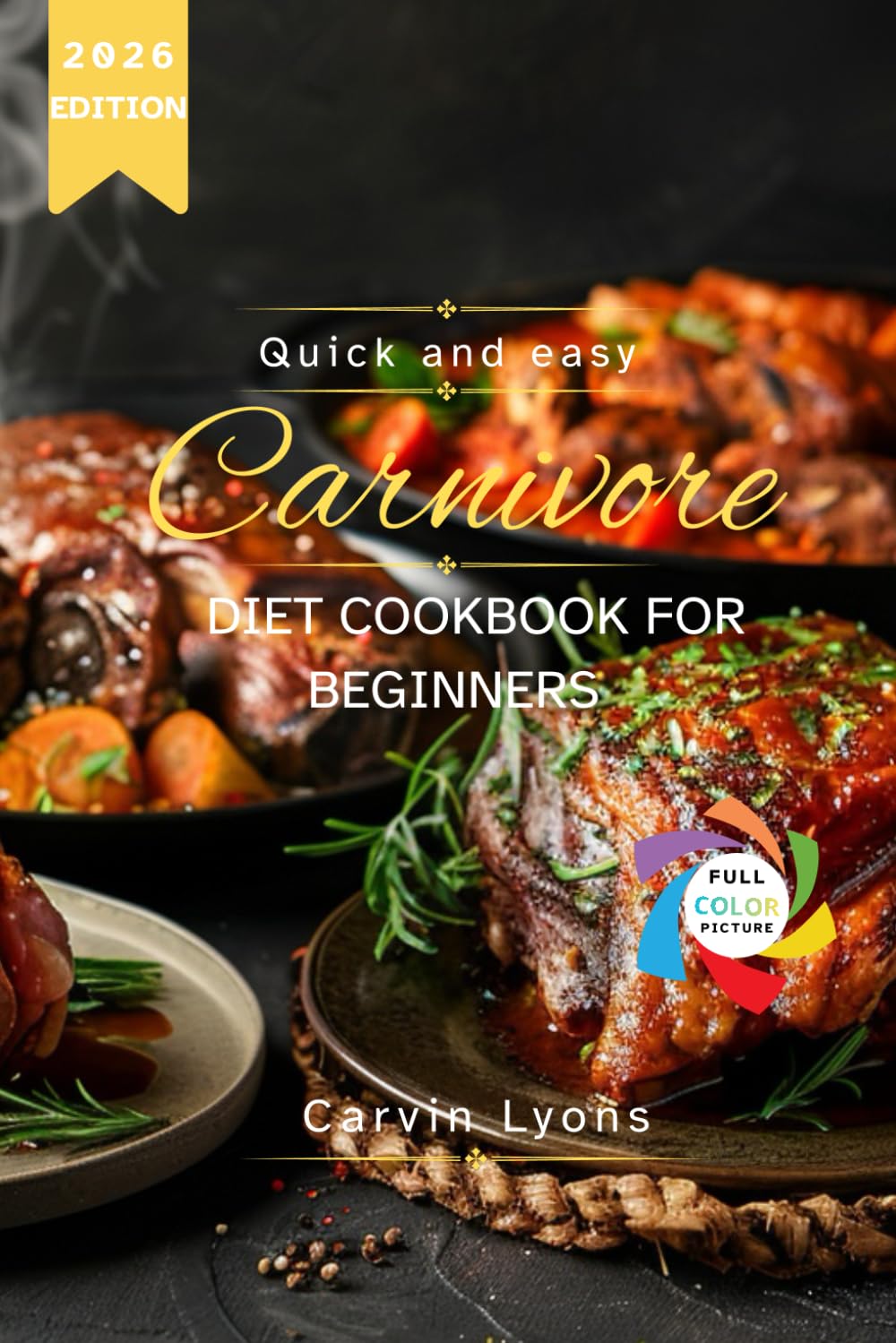 Quick and easy Carnivore diet cookbook for beginners: High-Protein Meat Recipes & Science-Based Cooking Tips for Weight Loss, Energy, and Perfect
