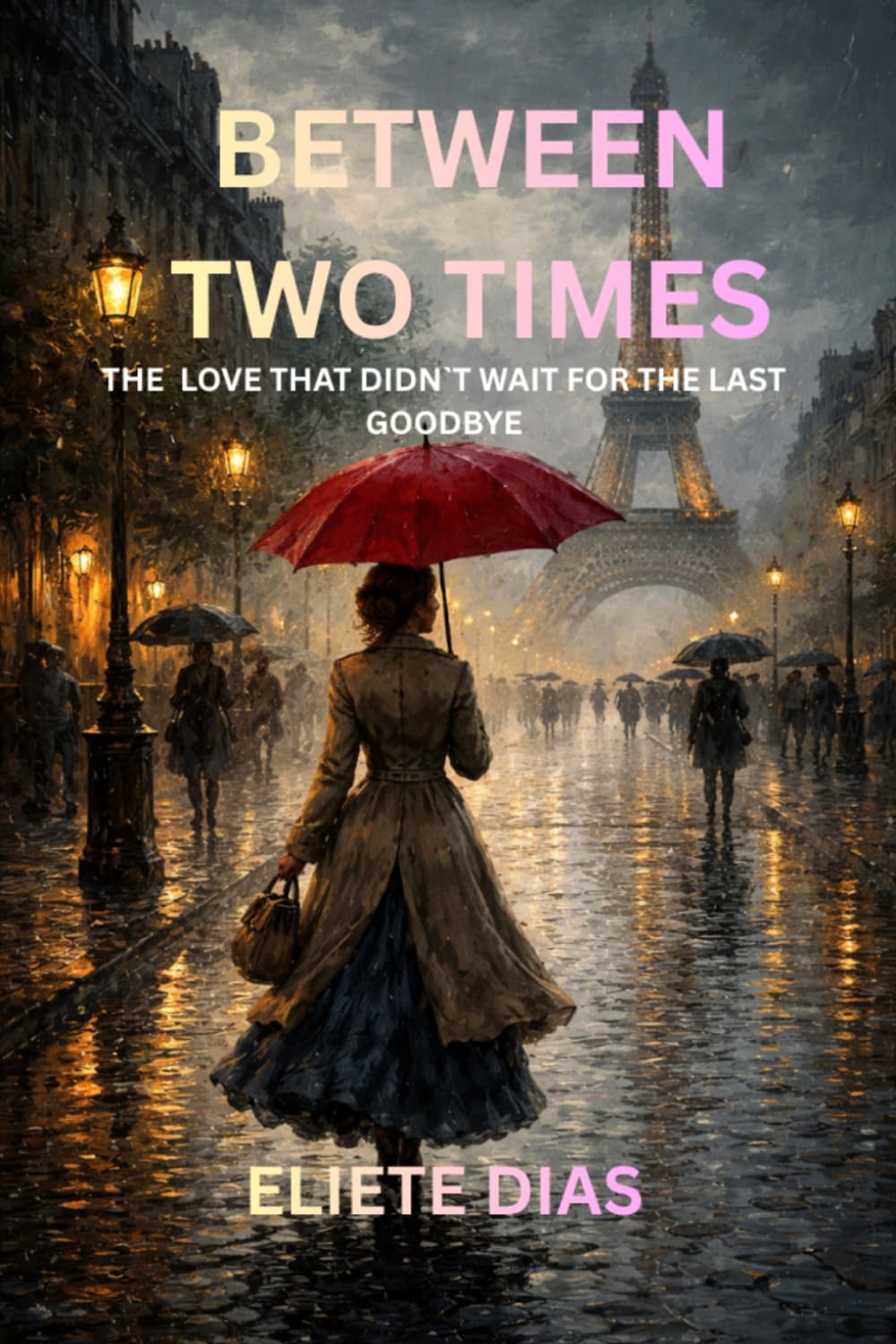BETWEEN TWO TIMES: THE LOVE THAT DIDN`T WAIT FOR THE LAST GOODBYE