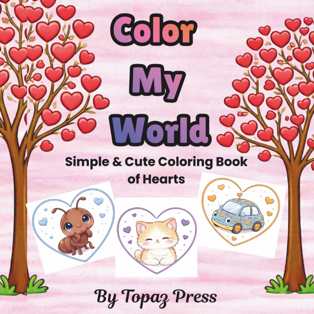 Color My World: Simple and Cute Coloring Book of Hearts